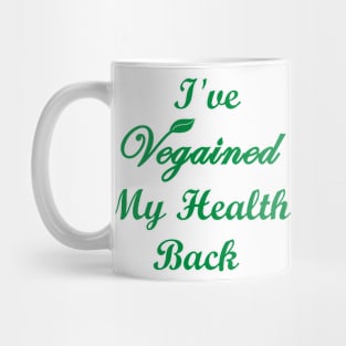 I've Vegained my Health Back Vegan Quote Mug